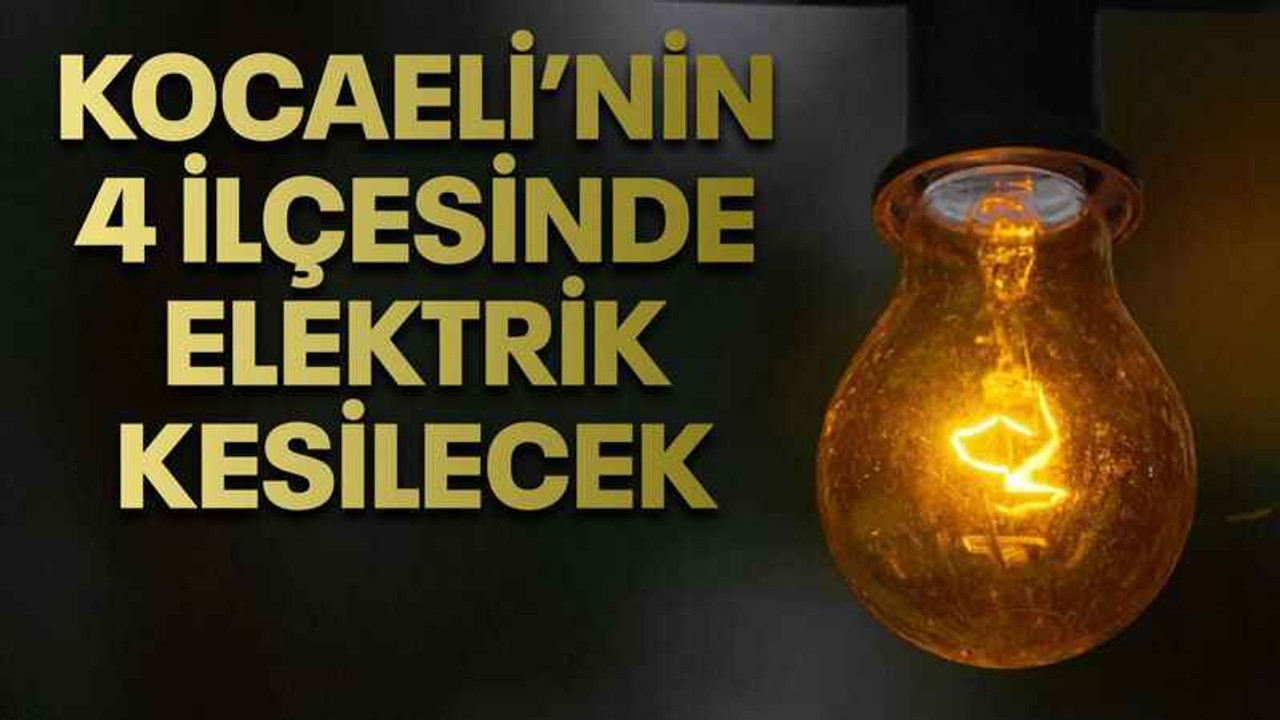 Kocaeli’nin 4 ilçesinde elektrik kesilecek